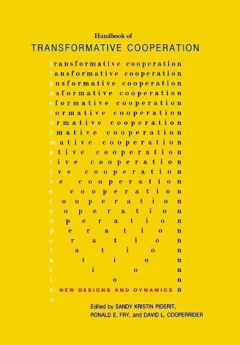 Handbook of Transformative Cooperation New Designs and Dynamics [Hardcover]