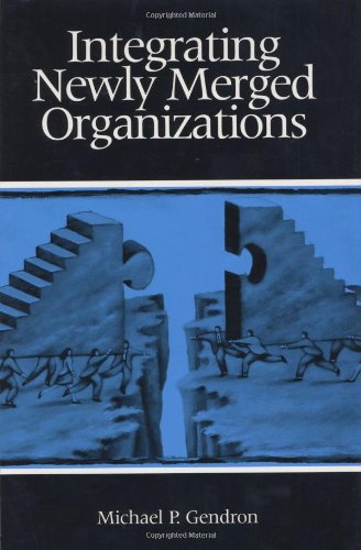 Integrating Newly Merged Organizations [Hardcover]
