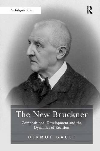 The New Bruckner Compositional Development and the Dynamics of Revision [Hardcover]