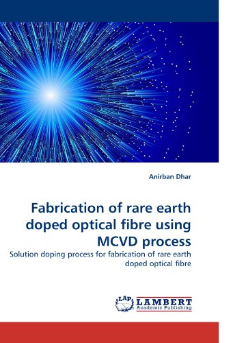 Fabrication of Rare Earth Doped Optical Fibre Using Mcvd Process [Paperback]