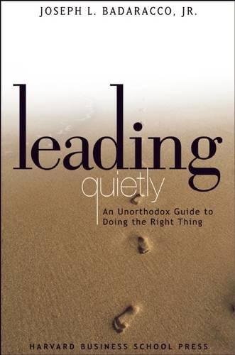Leading Quietly An Unorthodox Guide to Doing the Right Thing [Hardcover]