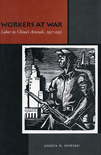 Workers at War Labor in Chinas Arsenals, 1937-1953 [Hardcover]