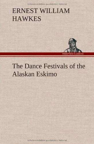 Dance Festivals of the Alaskan Eskimo [Hardcover]