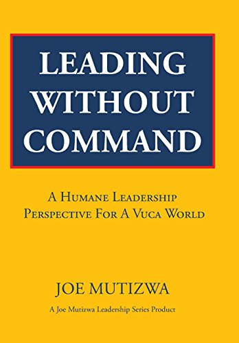 Leading Without Command A Humane Leadership Perspective For A Vuca World [Hardcover]