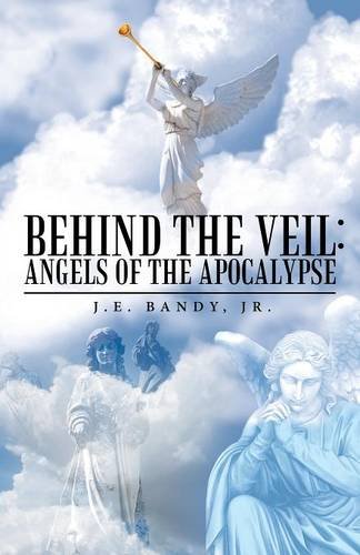 Behind The Veil Angels Of The Apocalypse [Paperback]