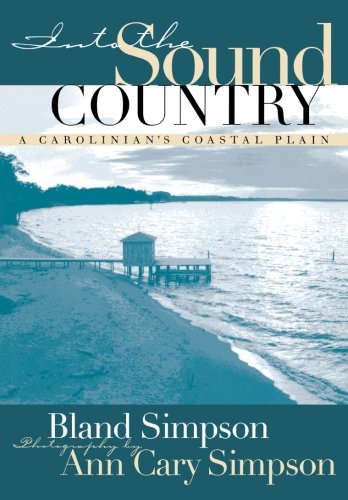 Into The Sound Country A Carolinian's Coastal Plain [Paperback]