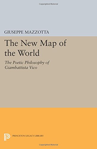 The New Map of the World The Poetic Philosophy of Giambattista Vico [Paperback]