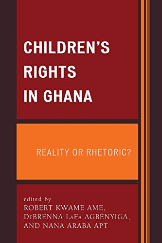 Children's Rights in Ghana Reality or Rhetoric [Paperback]