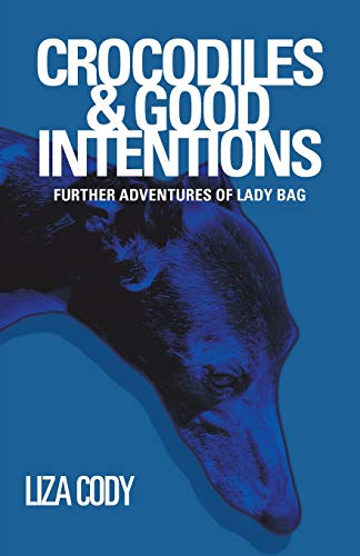Crocodiles and Good Intentions  Further Adventures of Lady Bag [Paperback]