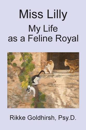 Miss Lilly My Life As A Feline Royal [Paperback]