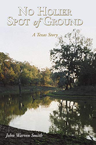 No Holier Spot of Ground - A Texas Story [Paperback]