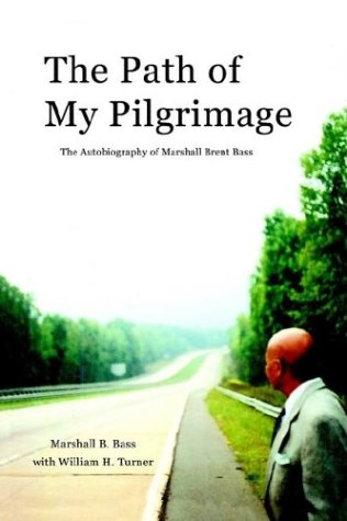 Path of My Pilgrimage the Autobiography of Marshall Brent Bass [Hardcover]