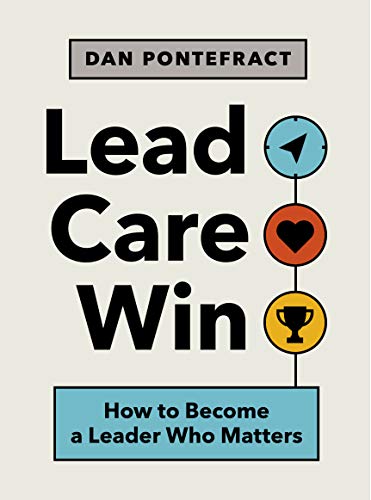 Lead. Care. Win. How to Become a Leader Who Matters [Paperback]
