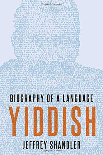 Yiddish: Biography of a Language [Hardcover]