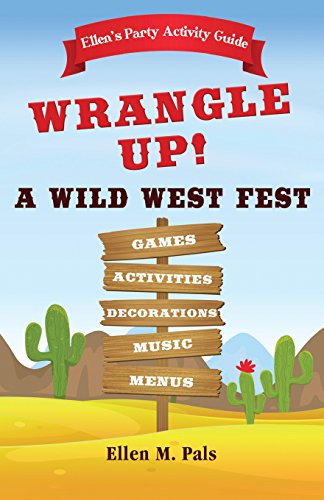 Ellen's Party Activity Guide Wrangle Up A Wild West Fest [Paperback]