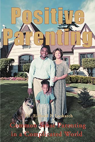 Positive Parenting Common Sense Parenting In A Complicated World [Paperback]