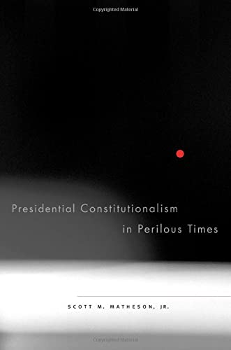Presidential Constitutionalism in Perilous Times [Hardcover]