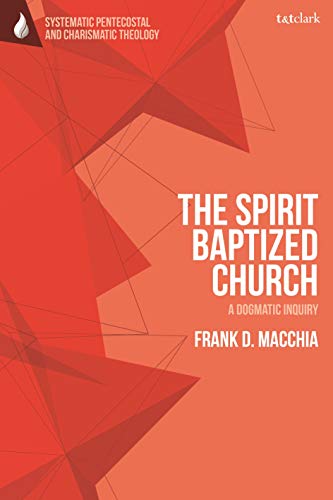The Spirit-Baptized Church A Dogmatic Inquiry [Hardcover]
