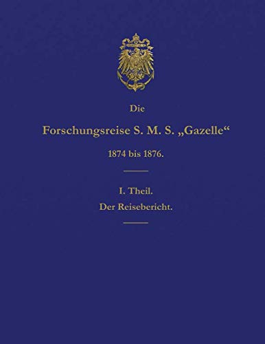 Die Forschungsreise S.M.S. Gazelle In Den Jahren 1874 Bis 1876 (teil 1) Der Rei [Paperback]