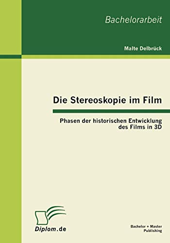 Die Stereoskopie Im Film Phasen Der Historischen Entwicklung Des Films In 3d (g [Paperback]