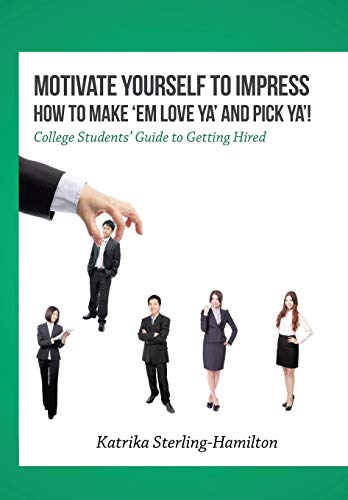 Motivate Yourself To Impress How To Make 'em Love Ya' And Pick Ya' College Stu [Hardcover]