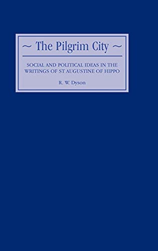 The Pilgrim City Social and Political Ideas in the Writings of St Augustine of  [Hardcover]