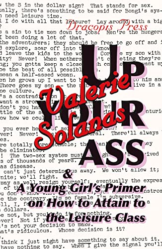 Up Your Ass and A Young Girl's Primer on  How to Attain to the Leisure Class