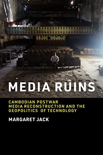 Media Ruins Cambodian Postwar Media Reconstruction and the Geopolitics of Techn [Paperback]
