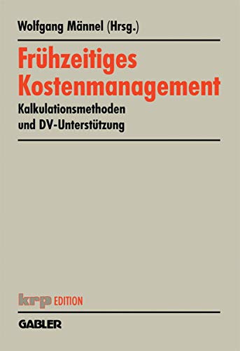 Frhzeitiges Kostenmanagement Kalkulationsmethoden und DV-Untersttzung [Paperback]