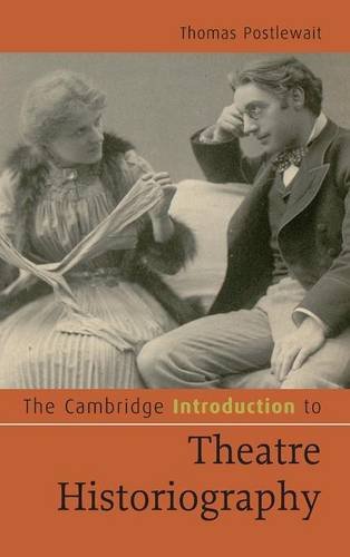 The Cambridge Introduction to Theatre Historiography [Hardcover]