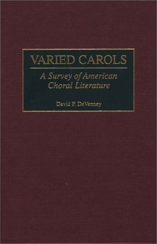 Varied Carols A Survey Of American Choral Literature [Hardcover]