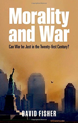 Morality and War Can War be Just in the Twenty-first Century [Hardcover]
