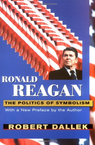 Ronald Reagan The Politics Of Symbolism, With A New Preface [Paperback]