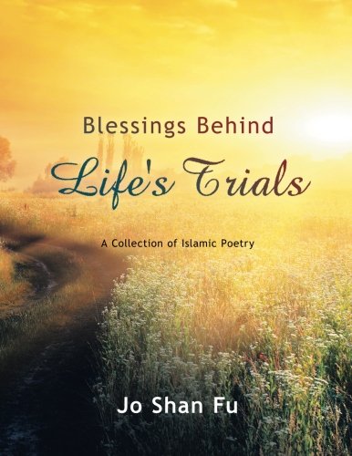 Blessings Behind Life's Trials  A Collection of Islamic Poetry [Paperback]