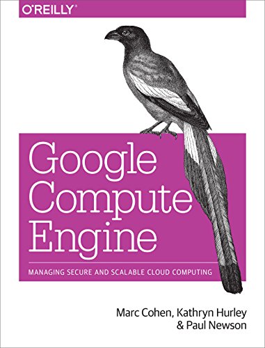 Google Compute Engine Managing Secure and Scalable Cloud Computing [Paperback]
