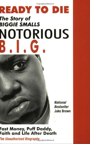 Ready To Die The Story Of Biggie Smalls Notorious B.I.G. [Paperback]