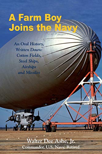 Farm Boy Joins the Navy  Cotton Fields, Steel Ships, Airships and Missiles [Paperback]