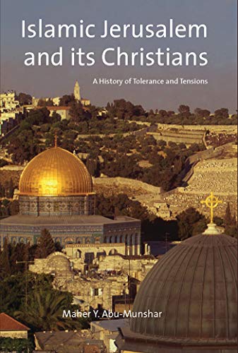 Islamic Jerusalem and Its Christians A History of Tolerance and Tensions [Paperback]
