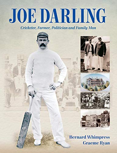Joe Darling  Cricketer, Farmer, Politician and Family Man [Paperback]