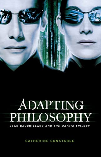 Adapting philosophy Jean Baudrillard and *The Matrix Trilogy* [Paperback]