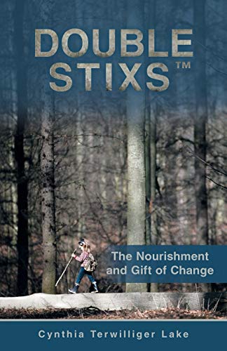 Double Stixs  The Nourishment and Gift of Change [Paperback]
