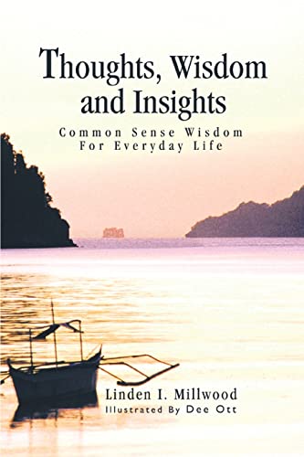 Thoughts, Wisdom and Insights  Common Sense Wisdom for Everyday Life [Paperback]