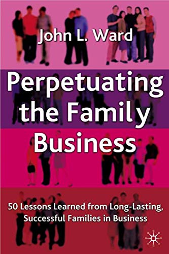 Perpetuating the Family Business 50 Lessons Learned From Long Lasting, Successf [Hardcover]