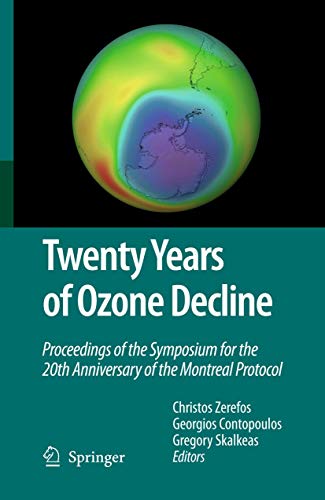 Twenty Years of Ozone Decline Proceedings of the Symposium for the 20th Anniver [Paperback]