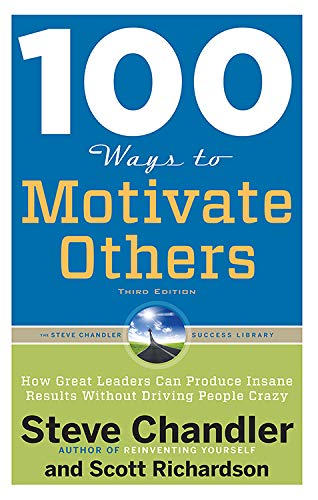 100 Ways To Motivate Others, Third Edition How Great Leaders Can Produce Insane [Paperback]