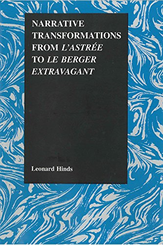 Narrative Transformation From L'astree To Le Berger Extravagent (purdue Studies  [Hardcover]