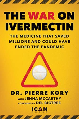 War on Ivermectin The Medicine that Saved Millions and Could Have Ended the Pan [Hardcover]