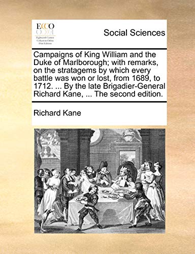 Campaigns Of King William And The Duke Of Marlborough With Remarks, On The Stra [Paperback]
