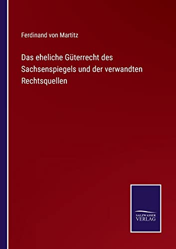 Eheliche Guterrecht Des Sachsenspiegels Und Der Verwandten Rechtsquellen