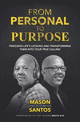 From Personal to Purpose  Finessing Life's Lessons and Transforming Them into Y [Paperback]